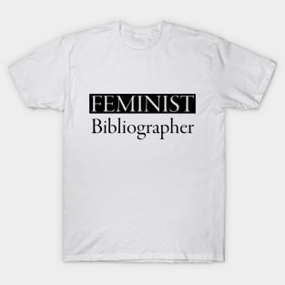 Feminist Bibliographer T-Shirt